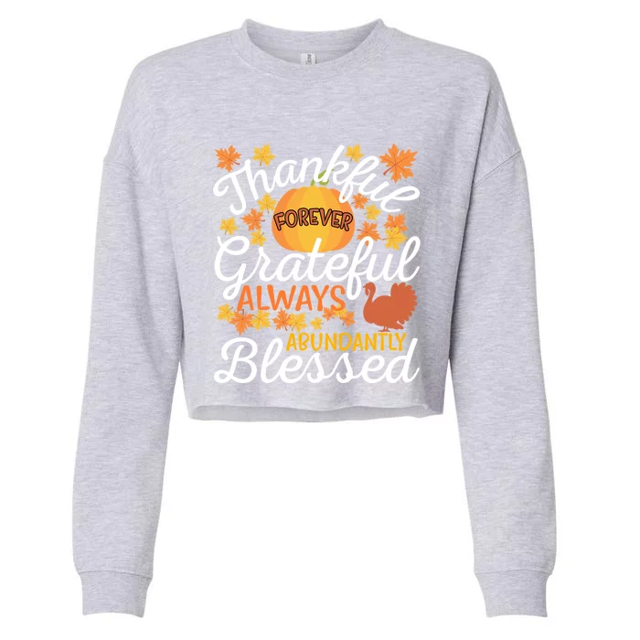 Forever Thankful Always Grateful Abundantly Blessed Gift Cropped Pullover Crew