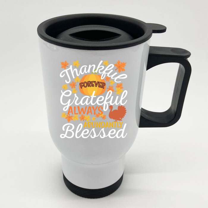 Forever Thankful Always Grateful Abundantly Blessed Gift Front & Back Stainless Steel Travel Mug