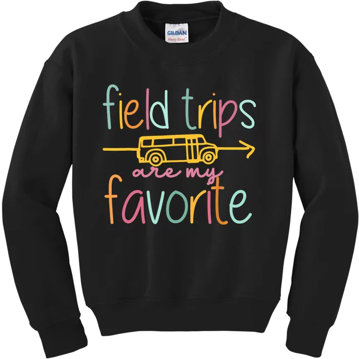 Field Trips Are My Favorite Teacher School Field Trip Kids Sweatshirt