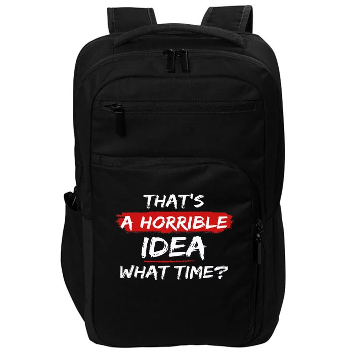 Funny That's A Horrible Idea What Time Vintage Impact Tech Backpack