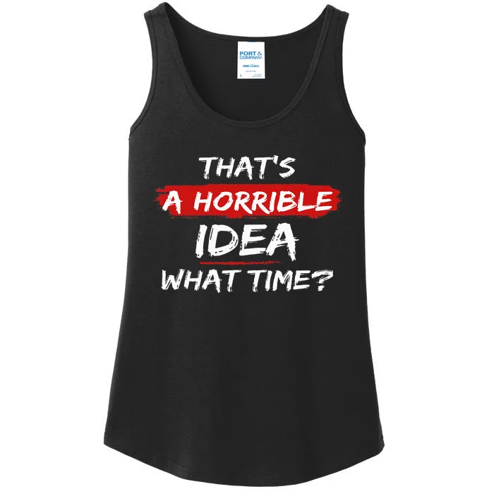 Funny That's A Horrible Idea What Time Vintage Ladies Essential Tank