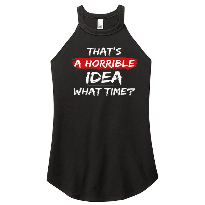 Funny That's A Horrible Idea What Time Vintage Women’s Perfect Tri Rocker Tank