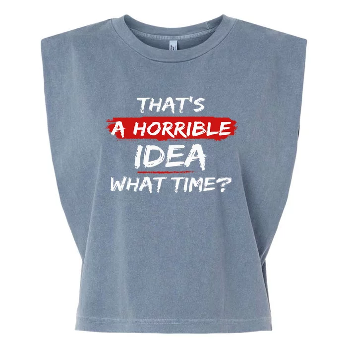 Funny That's A Horrible Idea What Time Vintage Garment-Dyed Women's Muscle Tee