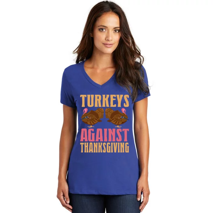 Funny Turkeys Against Thanksgiving Holiday Gift Design Meaningful Gift Women's V-Neck T-Shirt