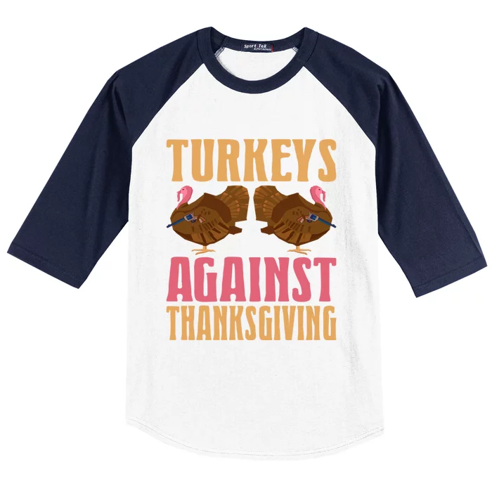 Funny Turkeys Against Thanksgiving Holiday Gift Design Meaningful Gift Baseball Sleeve Shirt