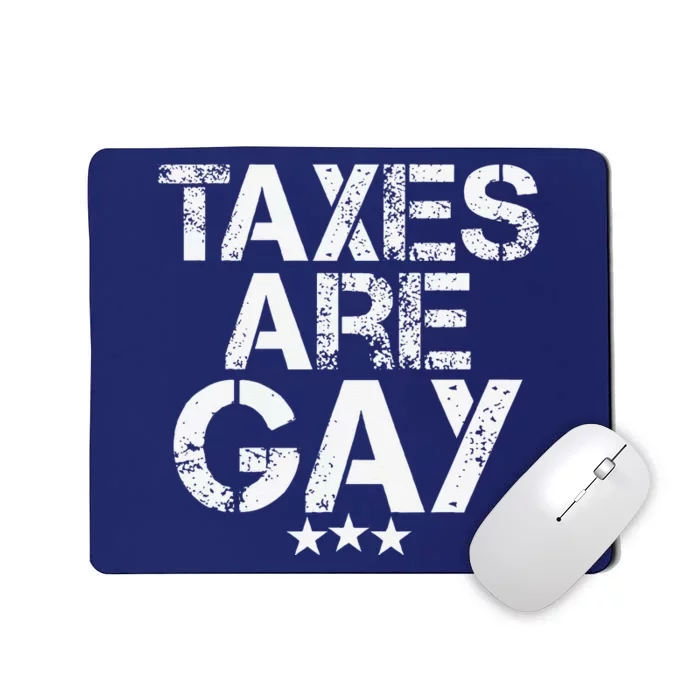 Funny Taxes Are Gay Mousepad