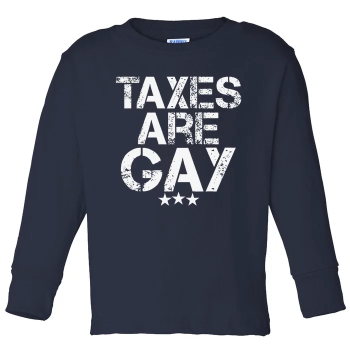 Funny Taxes Are Gay Toddler Long Sleeve Shirt