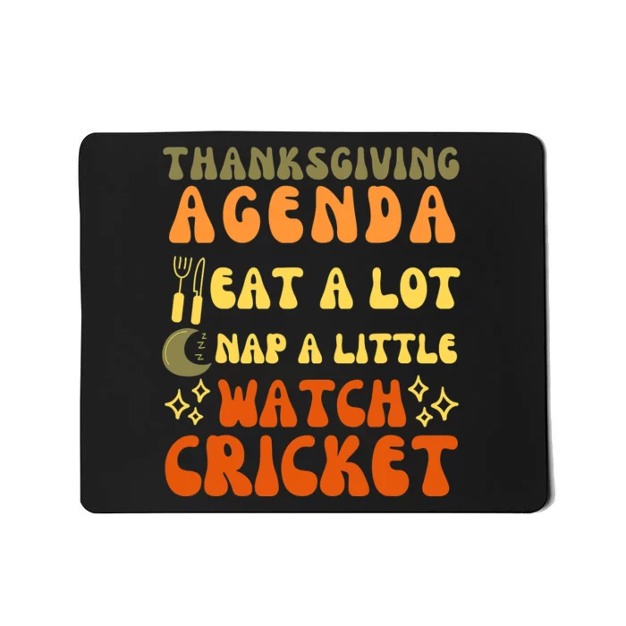 Funny Thanksgiving Agenda Eat Turkey Nap Watch Cricket Mousepad