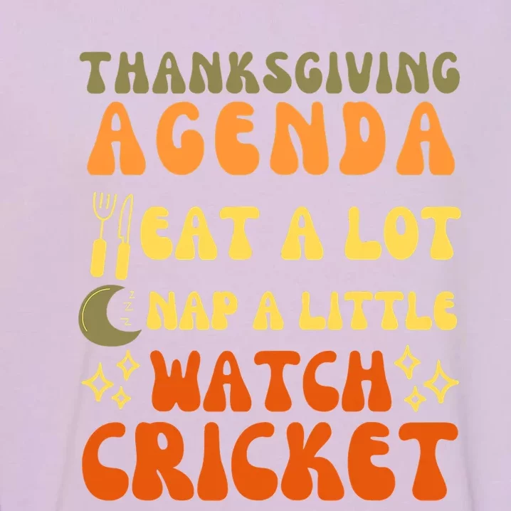 Funny Thanksgiving Agenda Eat Turkey Nap Watch Cricket Garment-Dyed Sweatshirt