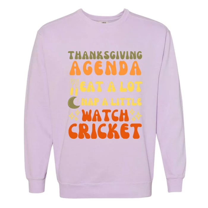 Funny Thanksgiving Agenda Eat Turkey Nap Watch Cricket Garment-Dyed Sweatshirt