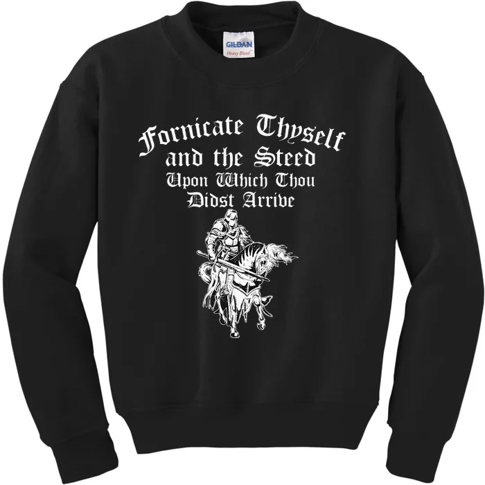 Fornicate Thyself And The Steed Upon Which Thou Didst Arrive Kids Sweatshirt