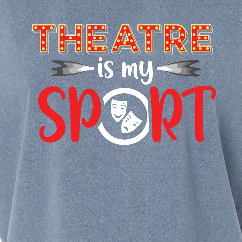 Funny Theatre Acting Actress Actor Gift Theatre Is My Sport Garment-Dyed Women's Muscle Tee