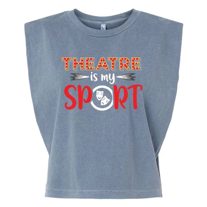 Funny Theatre Acting Actress Actor Gift Theatre Is My Sport Garment-Dyed Women's Muscle Tee