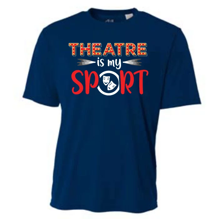 Funny Theatre Acting Actress Actor Gift Theatre Is My Sport Cooling Performance Crew T-Shirt