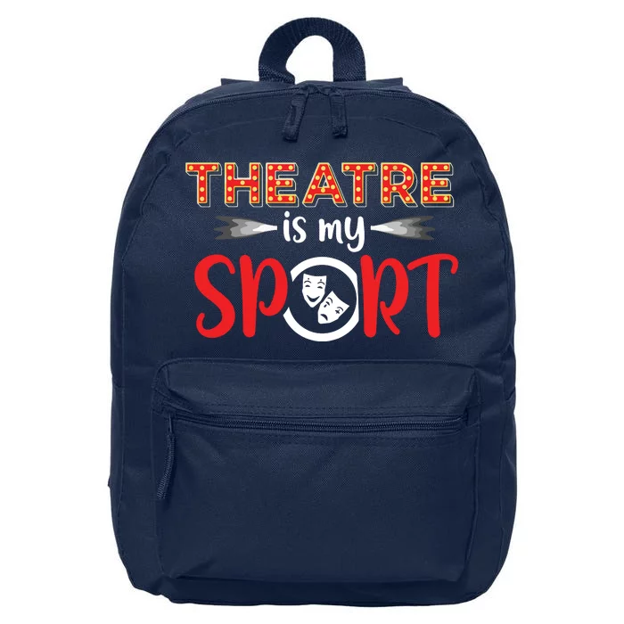 Funny Theatre Acting Actress Actor Gift Theatre Is My Sport 16 in Basic Backpack