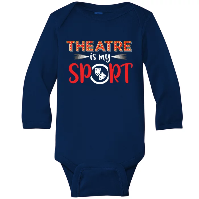 Funny Theatre Acting Actress Actor Gift Theatre Is My Sport Baby Long Sleeve Bodysuit