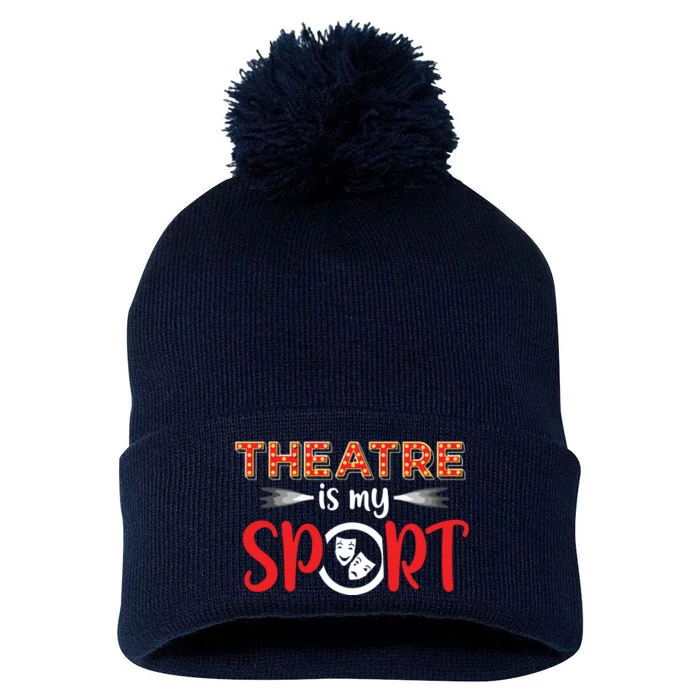 Funny Theatre Acting Actress Actor Gift Theatre Is My Sport Pom Pom 12in Knit Beanie