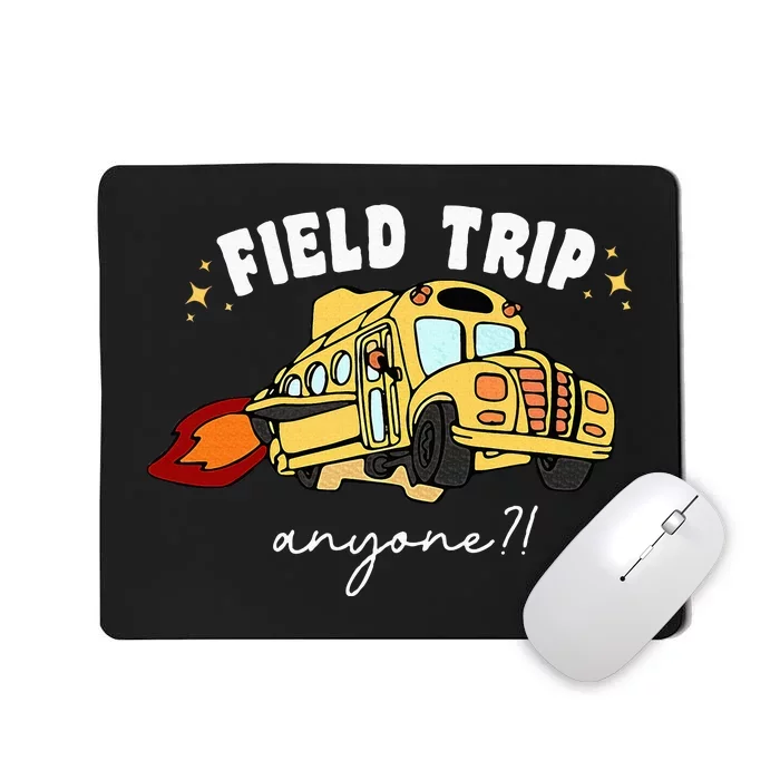 Field Trip Anyone Teacher Mousepad