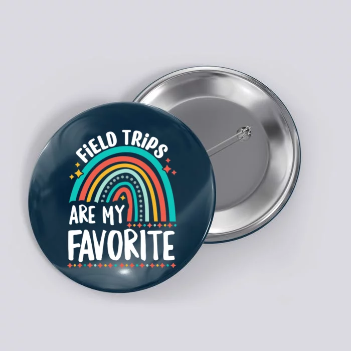 Field Trips Are My Favorite Cool Rainbow Field Trip School Button