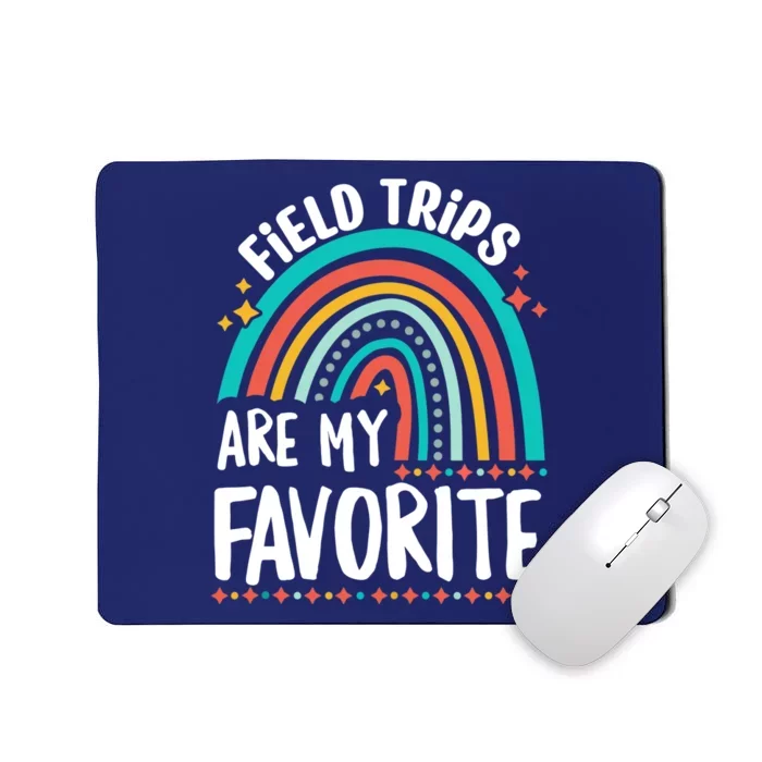 Field Trips Are My Favorite Cool Rainbow Field Trip School Mousepad