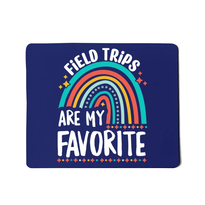 Field Trips Are My Favorite Cool Rainbow Field Trip School Mousepad