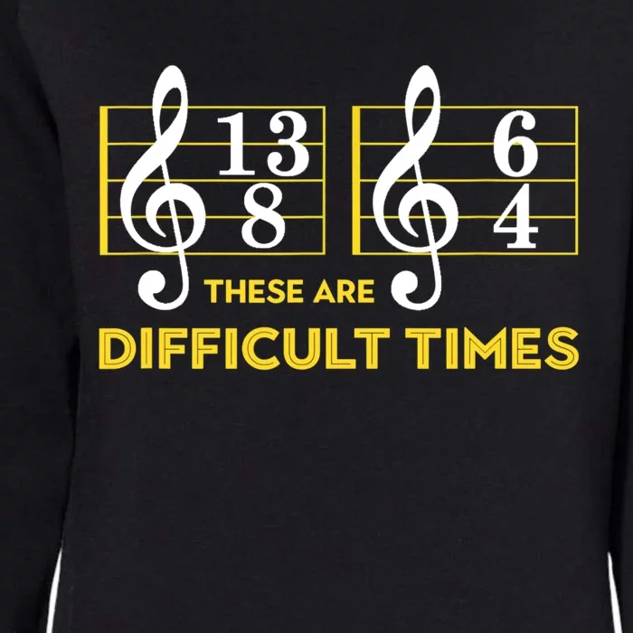 Funny These Are Difficult Times Gift Funny Music Lover Gift Womens California Wash Sweatshirt