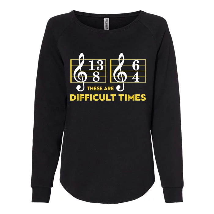 Funny These Are Difficult Times Gift Funny Music Lover Gift Womens California Wash Sweatshirt