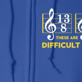 Funny These Are Difficult Times Gift Funny Music Lover Gift Full Zip Hoodie