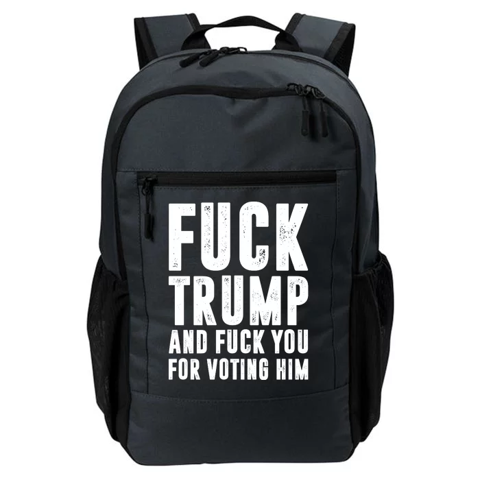 Fuck Trump And Fuck You For Voting For Him Daily Commute Backpack