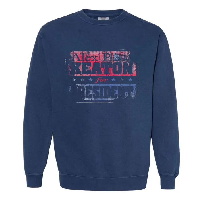 Family Ties Alex For President Garment-Dyed Sweatshirt