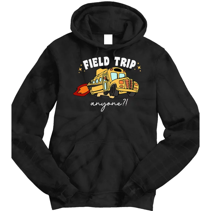 Field Trip Anyone Teacher Field Day Funny Presents Tie Dye Hoodie