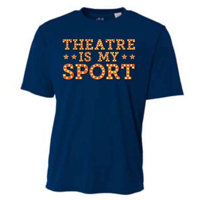 Funny Theatre Acting Actress Actor Gift Theatre Is My Sport Cooling Performance Crew T-Shirt