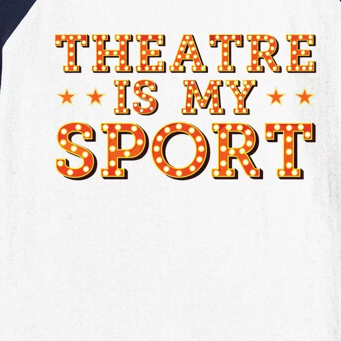 Funny Theatre Acting Actress Actor Gift Theatre Is My Sport Baseball Sleeve Shirt