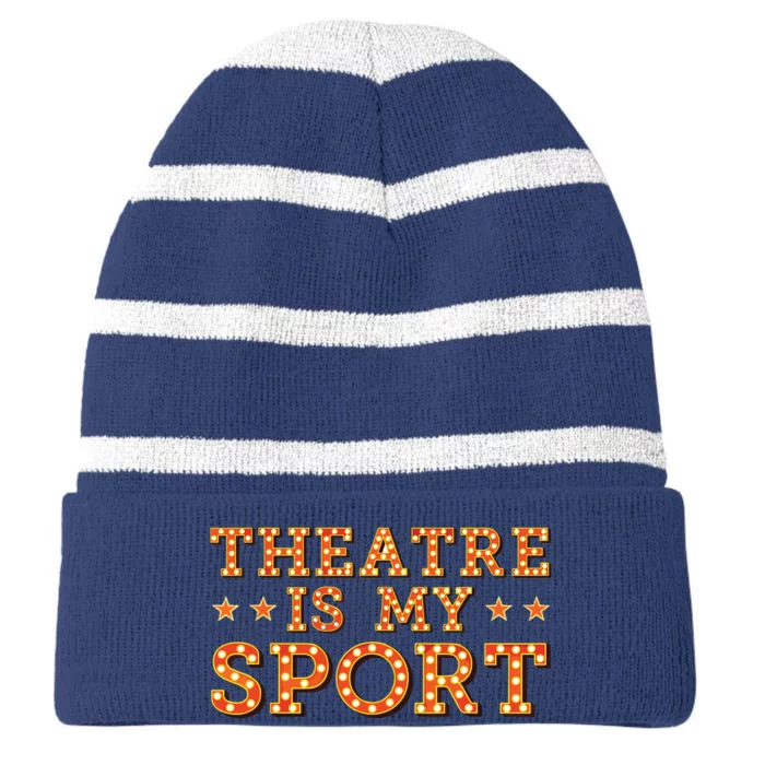 Funny Theatre Acting Actress Actor Gift Theatre Is My Sport Striped Beanie with Solid Band