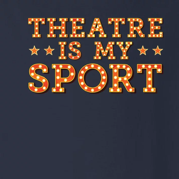 Funny Theatre Acting Actress Actor Gift Theatre Is My Sport Toddler Long Sleeve Shirt