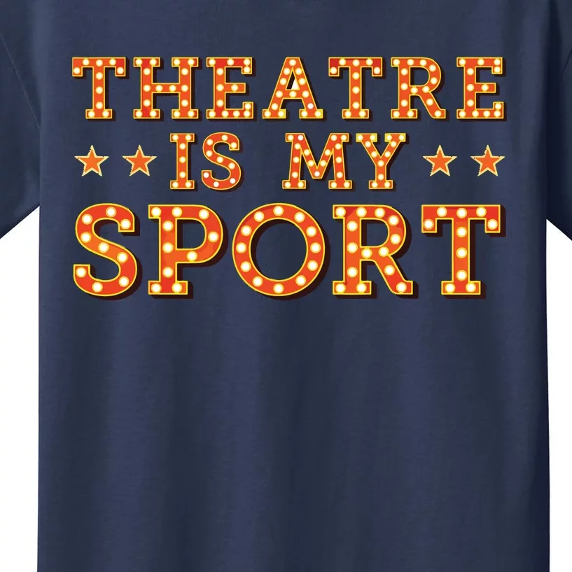 Funny Theatre Acting Actress Actor Gift Theatre Is My Sport Kids T-Shirt