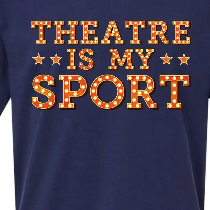 Funny Theatre Acting Actress Actor Gift Theatre Is My Sport Sueded Cloud Jersey T-Shirt