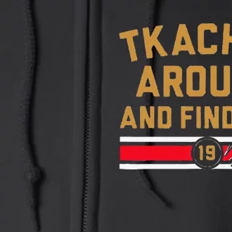 Funny Tkachuk Around And Find Out Florida Hockey Gift Full Zip Hoodie