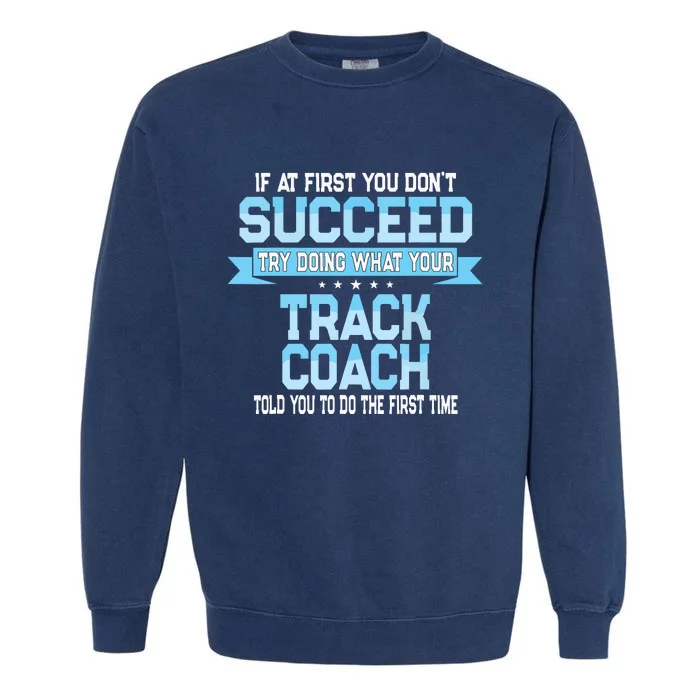 Fun Track And Field Coach Gift Funny Track Saying Garment-Dyed Sweatshirt