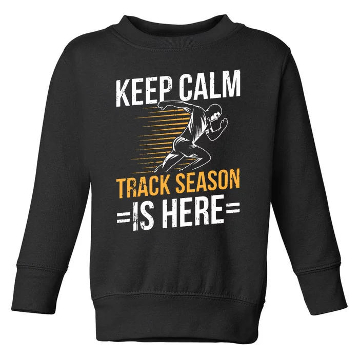 Funny Track And Field Design Keep Calm Track Season Is Here Toddler Sweatshirt