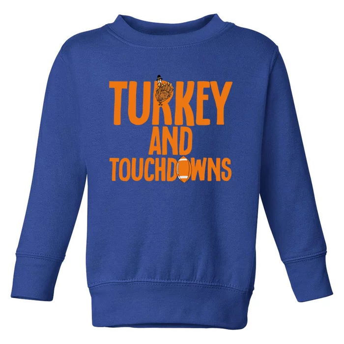 Football Turkey And Touchdowns Thanksgiving Gift Toddler Sweatshirt