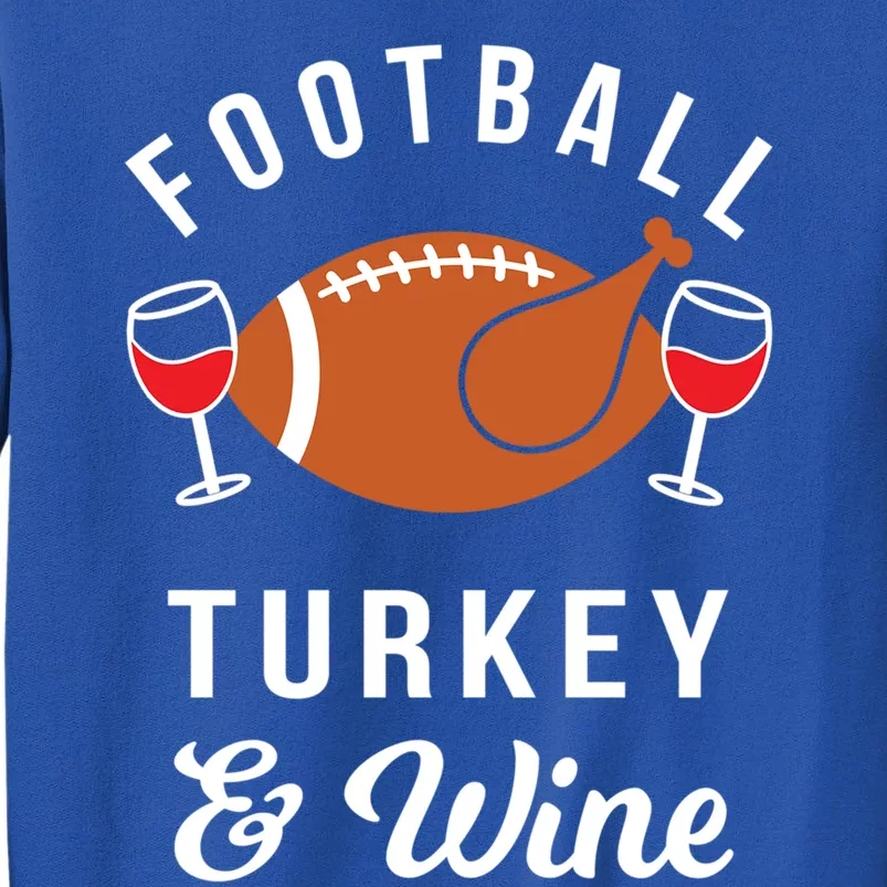 Football Turkey And Wine Funny Thanksgiving Ing Gift Tall Sweatshirt