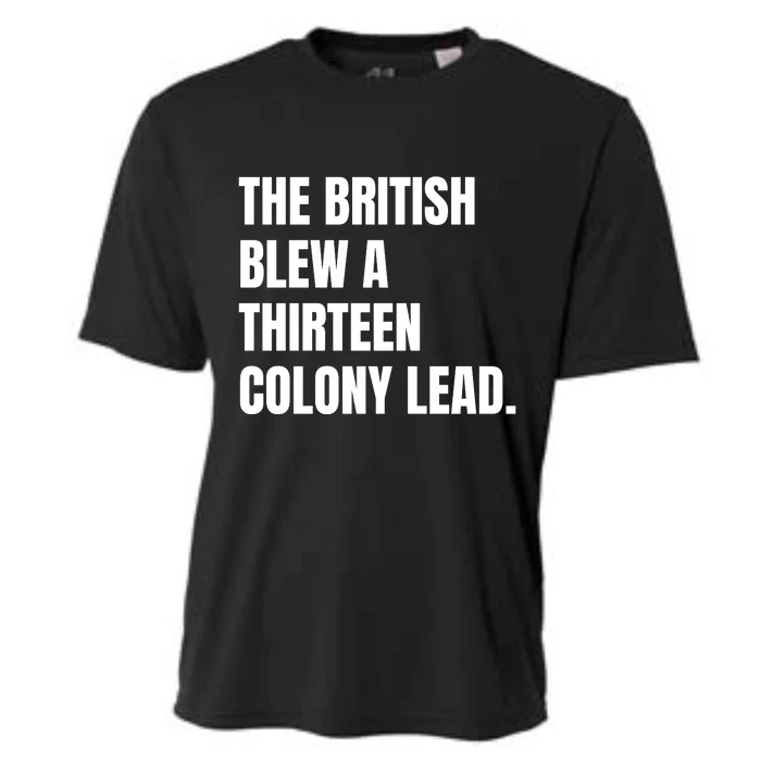 Funny The British Blew A Thirteen Colony Lead Gift Cooling Performance Crew T-Shirt