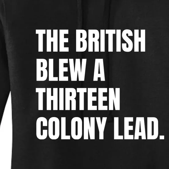 Funny The British Blew A Thirteen Colony Lead Gift Women's Pullover Hoodie