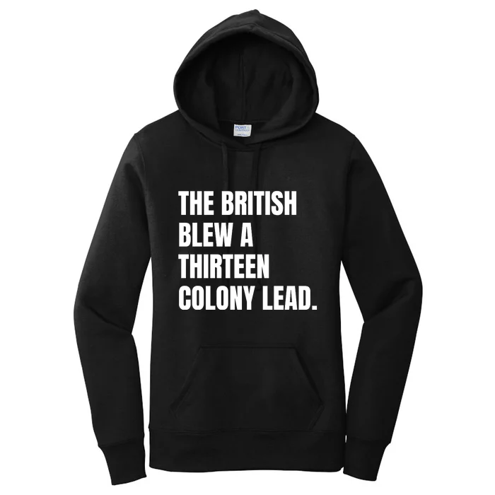 Funny The British Blew A Thirteen Colony Lead Gift Women's Pullover Hoodie