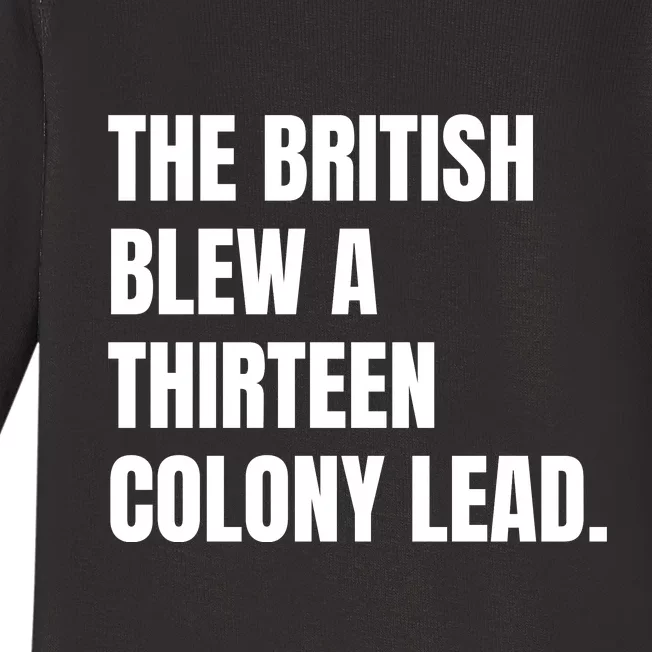 Funny The British Blew A Thirteen Colony Lead Gift Baby Long Sleeve Bodysuit