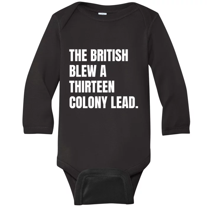 Funny The British Blew A Thirteen Colony Lead Gift Baby Long Sleeve Bodysuit