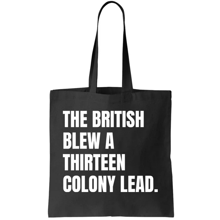 Funny The British Blew A Thirteen Colony Lead Gift Tote Bag