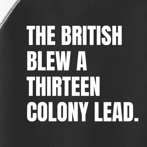 Funny The British Blew A Thirteen Colony Lead Gift Toddler Fine Jersey T-Shirt