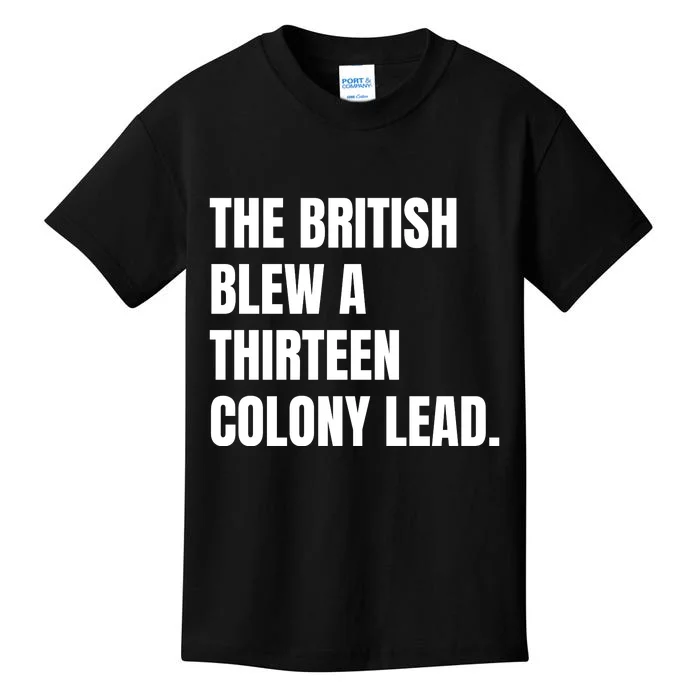 Funny The British Blew A Thirteen Colony Lead Gift Kids T-Shirt